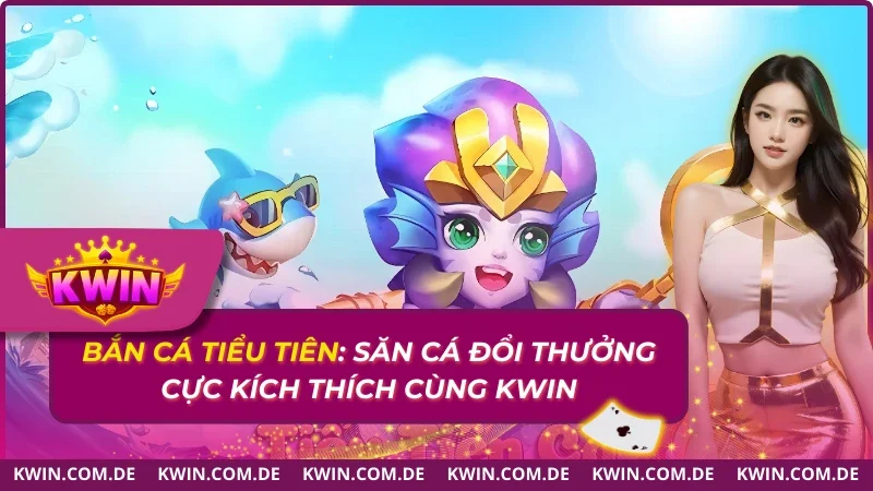 Bắn Cá Tiểu Tiên