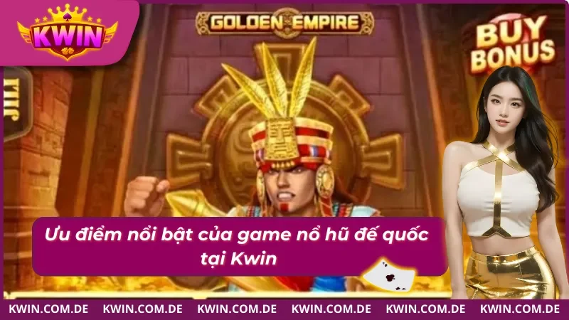 Điểm mạnh vượt trội của game nổ hũ Đế quốc hoàng kim