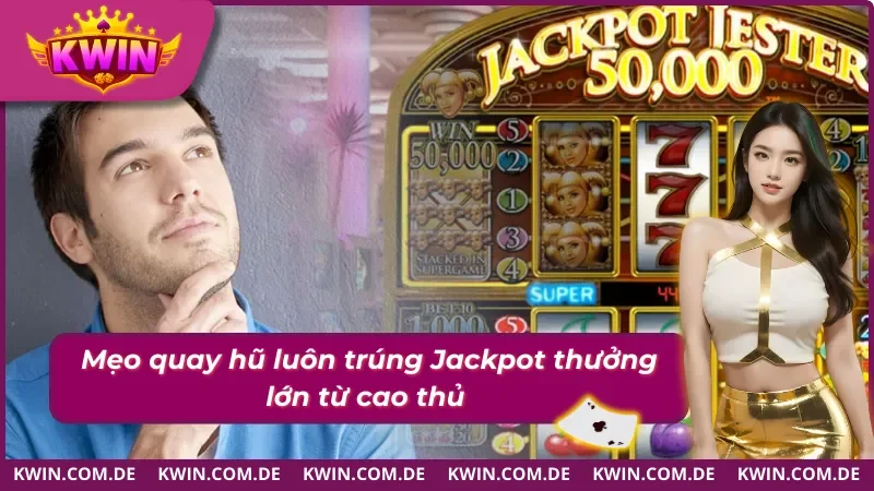 Thuộc lòng chiến thuật chơi nổ hũ Kwin bất chiến bại 