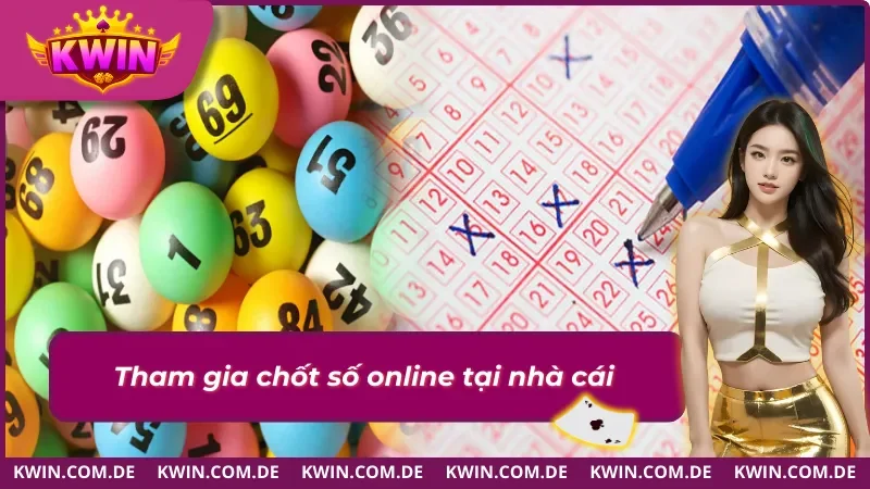 Cách tham gia xổ số Kwin trực tuyến cho tân binh 