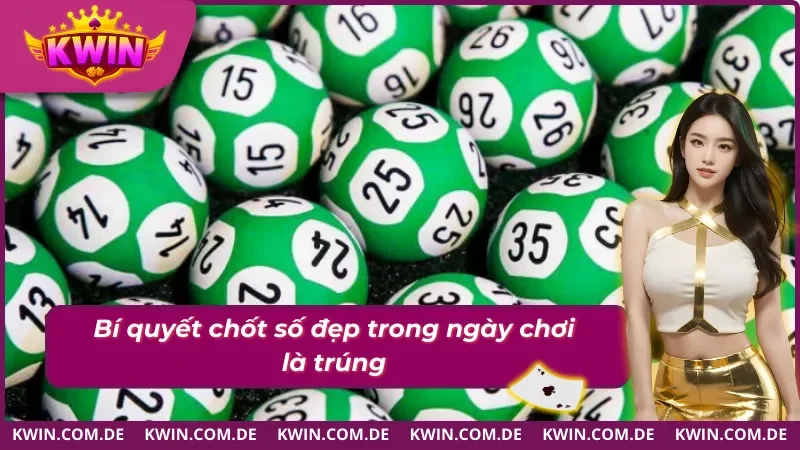 Mẹo soi cầu xổ số Kwin bất bại mỗi ngày 