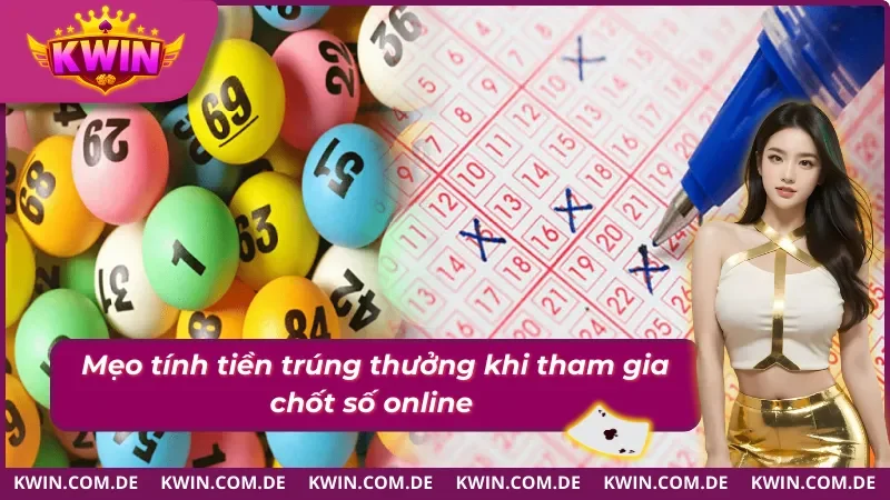 Cách tính tiền thắng trong xổ số Kwin 