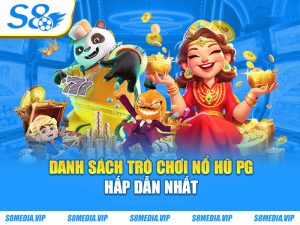 Nổ Hũ PG - Sân Chơi Quay Thưởng Uy Tín Đẳng Cấp Ở S8