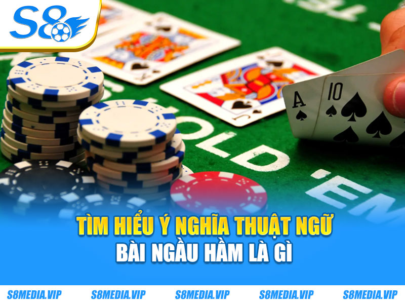 Tìm hiểu ý nghĩa thuật ngữ bài ngầu hầm là gì
